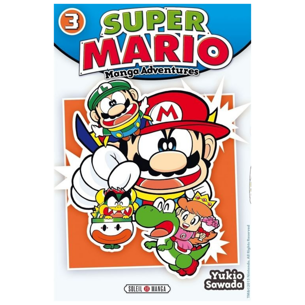 Couverture du manga Super Mario Manga Adventures Tome 3 de Yukio Sawada, publié chez Soleil Manga, avec Mario au premier plan, accompagné de Luigi, Yoshi, Bowser et la princesse Peach sur un fond orange, blanc et bleu.