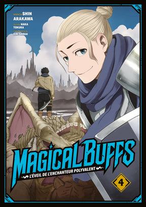 Couverture du manga Magical Buffs tome 4. Au premier plan, un personnage blond avec un chignon, portant une armure et une écharpe bleue, sourit en regardant le lecteur. En arrière-plan, un garçon armé fait face à un paysage désertique jonché d’ossements géants et dominé par une cité lointaine. Titre en bas : Magical Buffs — L’éveil de l’enchanteur polyvalent.