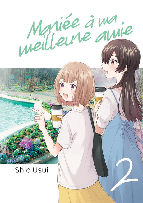 Mariée à ma meilleure amie Tome 2 : deux jeunes femmes souriantes tiennent des cafés à emporter en se promenant dans un parc fleuri, complices et heureuses.