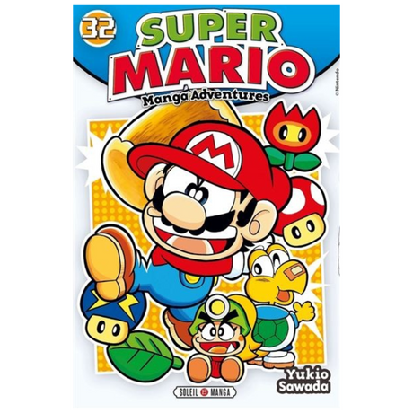 Couverture de Super Mario Manga Adventures Tome 32 de Yukio Sawada, avec Mario bondissant, entouré d'une fleur de feu, d'un champignon, d'une étoile et de personnages Nintendo sur fond jaune.
